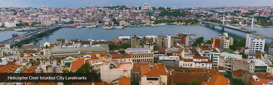 Scenic Helicopter Tour over Istanbul (For a Bird’s eye view of Istanbul Landmarks)