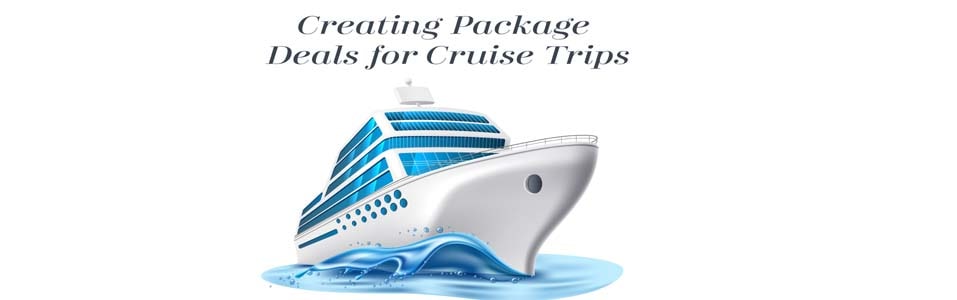 Creating Packaged Deals for Cruise Trips